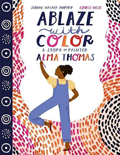 Beauty Abounds in Ablaze with Color: A Story of Painter Alma Thomas